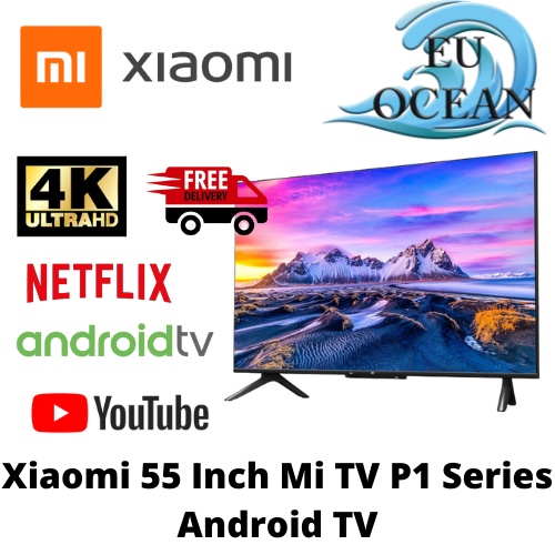 Xiaomi 55 Inch Mi TV P1 Series Android TV Shopee Malaysia