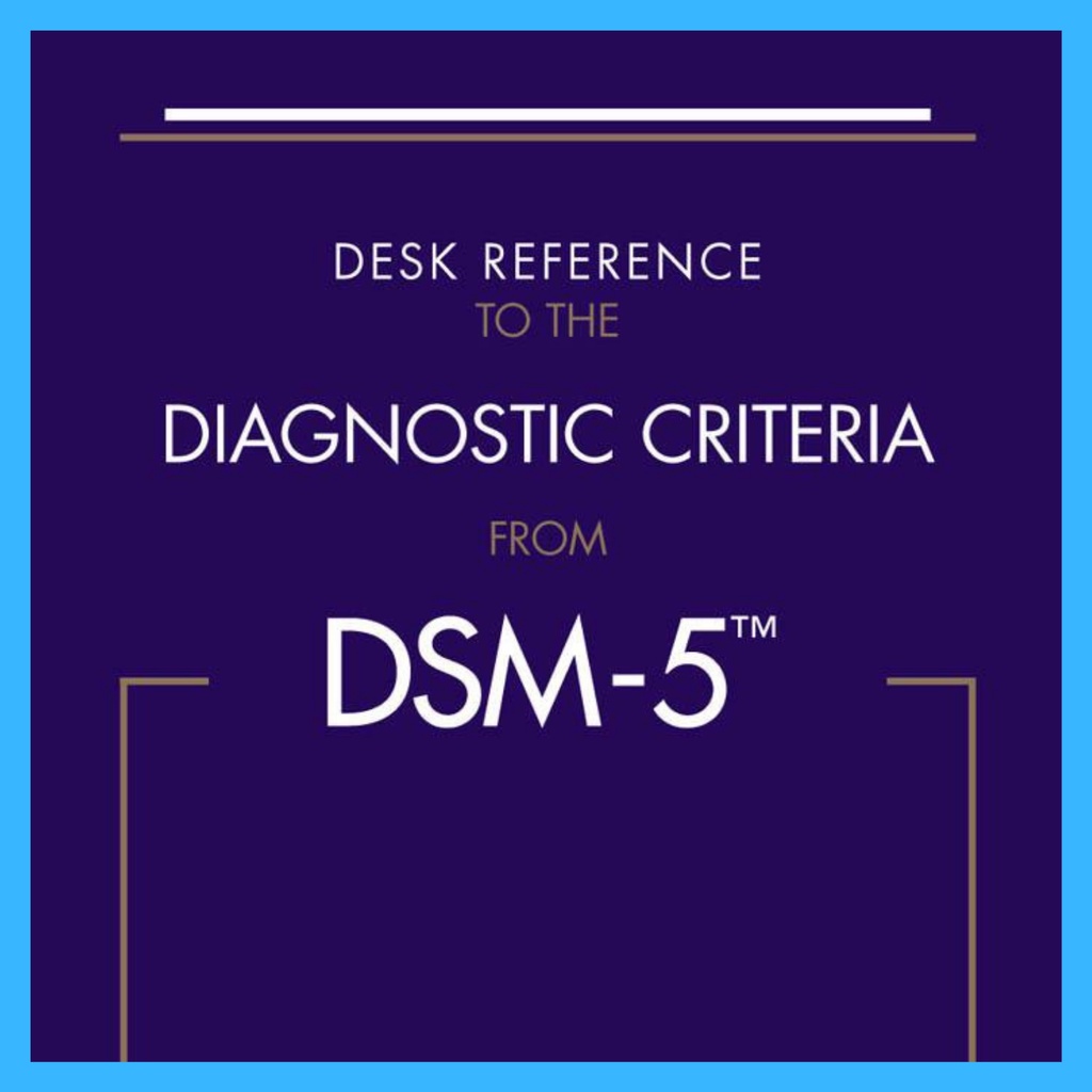 Desk Reference to the Diagnositc Criteria from DSM5, American