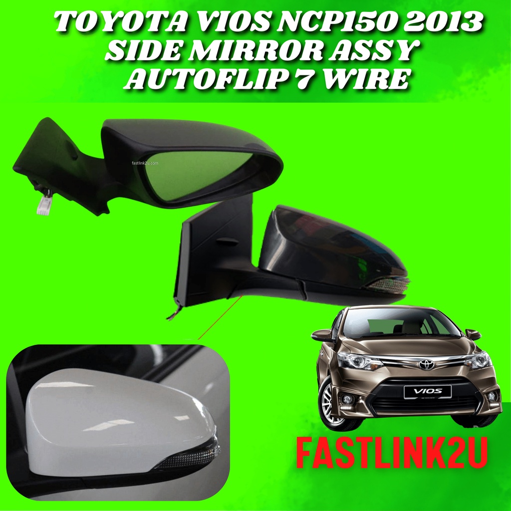 TOYOTA VIOS NCP150 2013 SIDE MIRROR ASSY AUTOFLIP 7 WIRE 100 NEW BARU