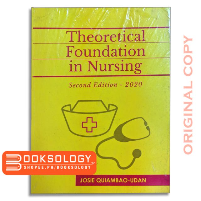 THEORETICAL FOUNDATION IN NURSING Second Edition 2020 Josie Quiambao