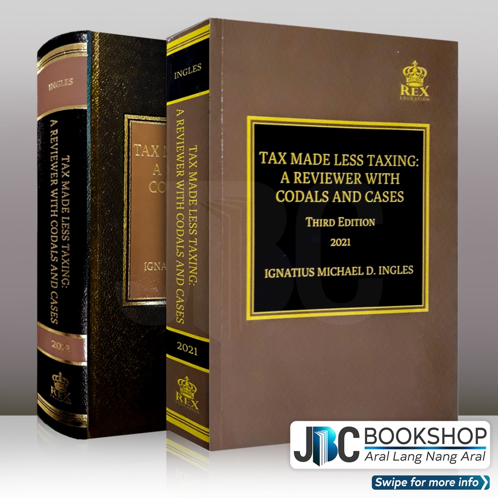 Tax Made Less Taxing A Reviewer with Codals and Cases Third Edition