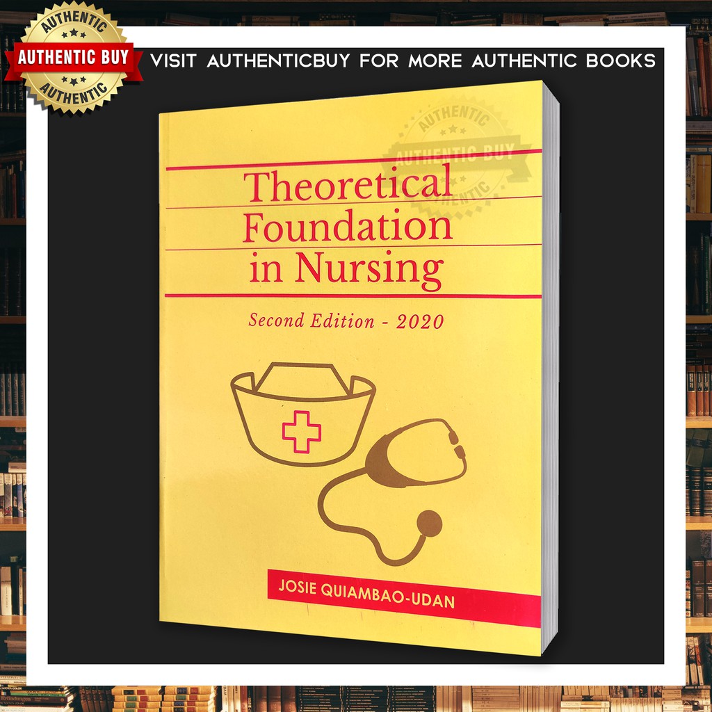 AUTHENTIC ONHAND THEORETICAL FOUNDATION IN NURSING Second Edition