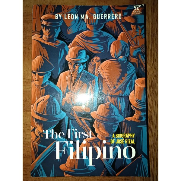 THE FIRST FILIPINO A Biography of Jose Rizal by LEON MA. GUERRERO