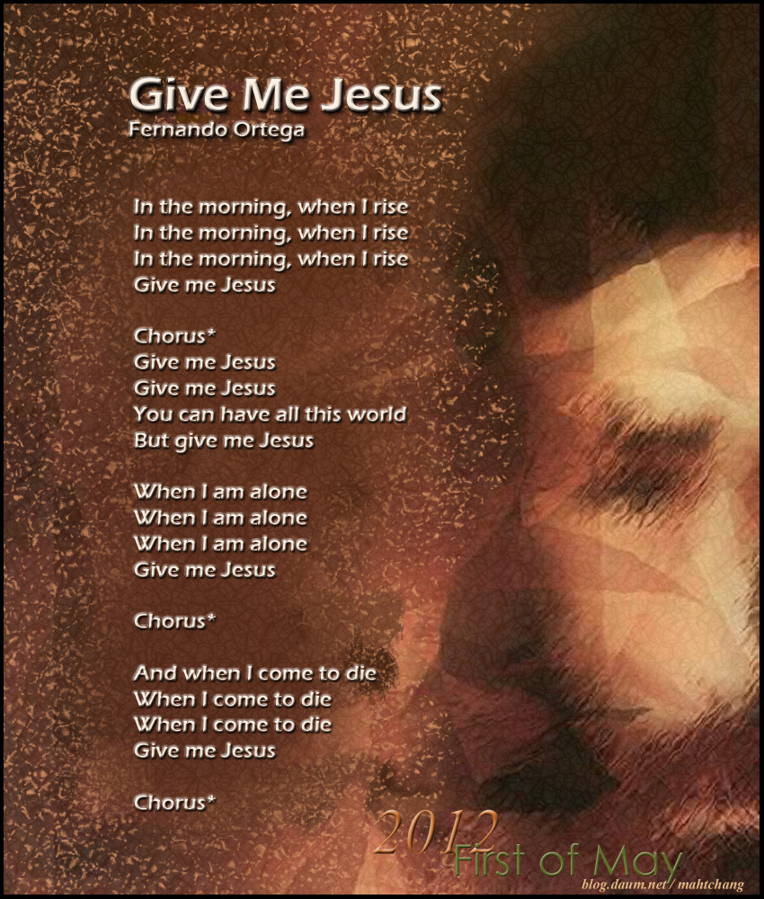 양주 길벗교회 Give Me Jesus (Fernando Ortega) 가사 악보 Daum 카페