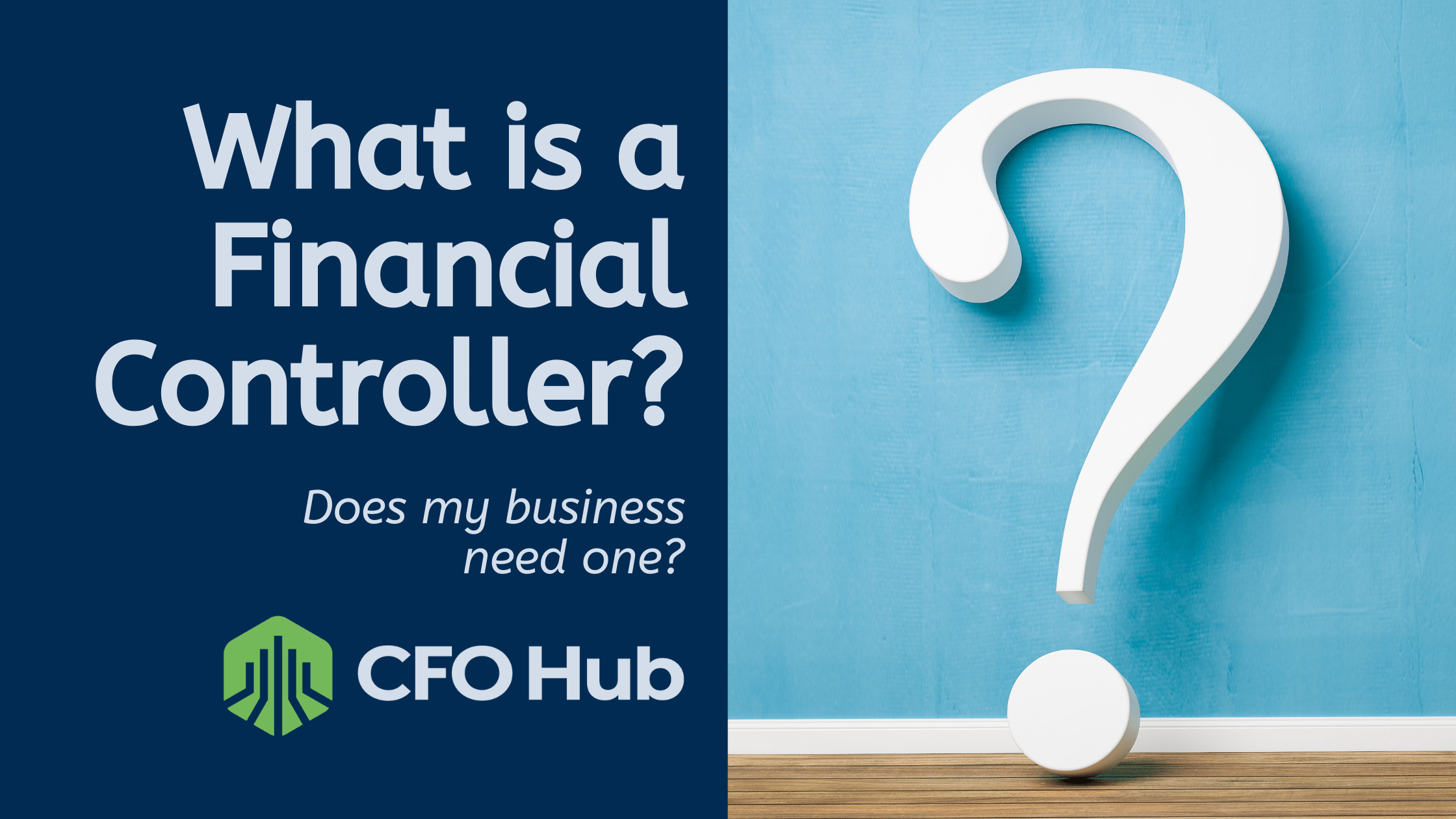 What is a Financial Controller? Does My Business Need One? CFO Hub