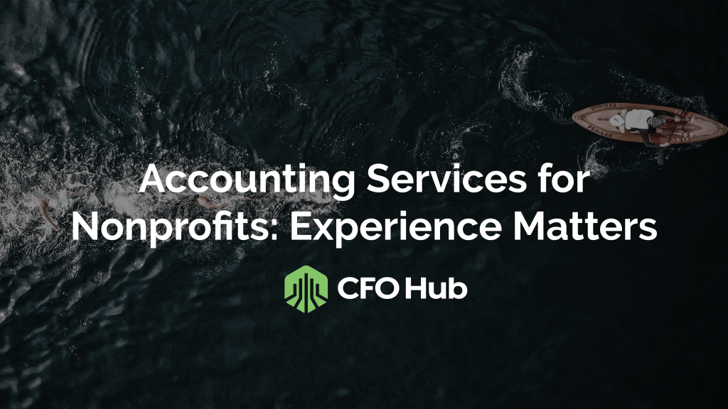 Accounting Services for Nonprofits Experience Matters CFO Hub