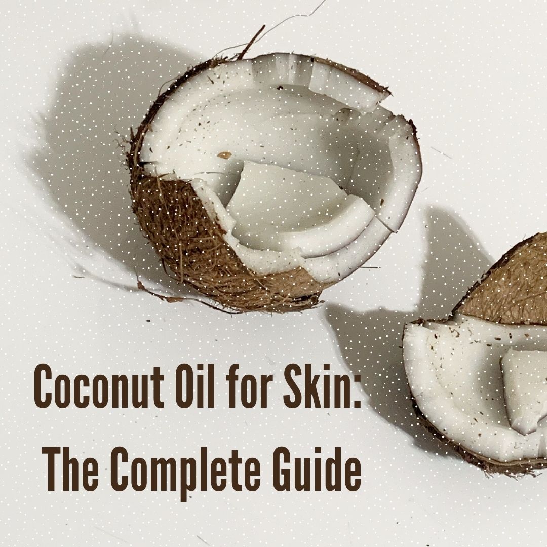Coconut Oil for Skin The Complete Guide CGA Caribbean