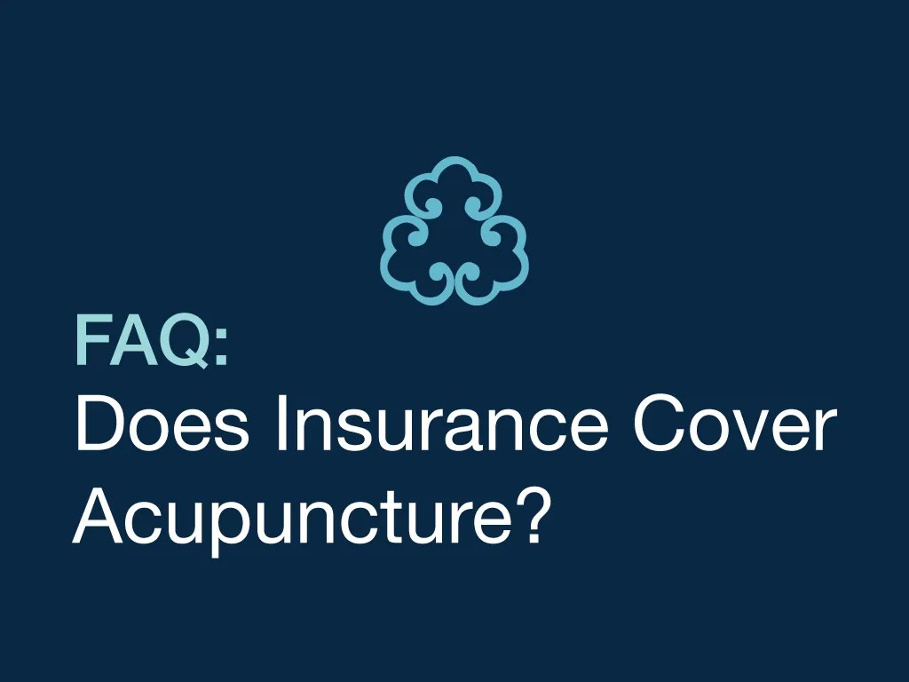 Does Insurance Cover Acupuncture? Chad Johnson Acupuncture