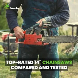 Top 10 Best 14-Inch Chainsaws Tested [Small Yet Reliable]