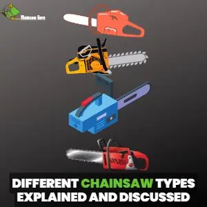 10 Types of Chainsaw Explained in Detail for Homeowners