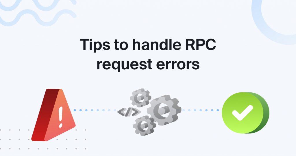 Tips To Handle RPC Request Errors Chainstack Blog