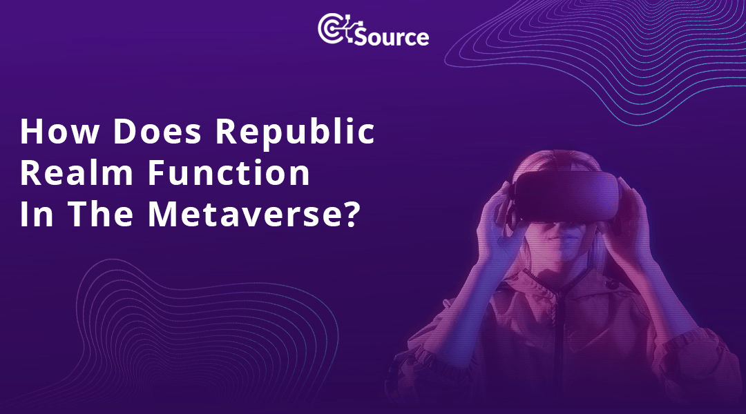 How Does Republic Realm Function In The Metaverse?