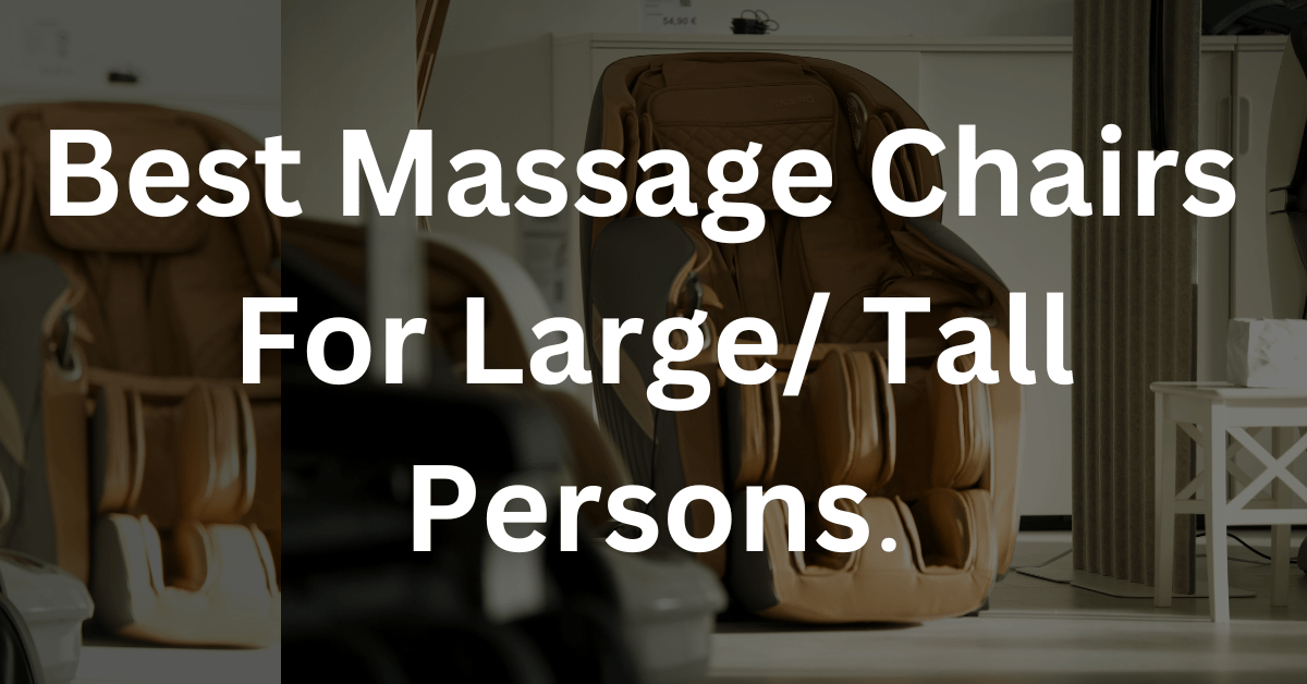 Best Massage Chair For Large/ Tall Person In 2023 Chair Area