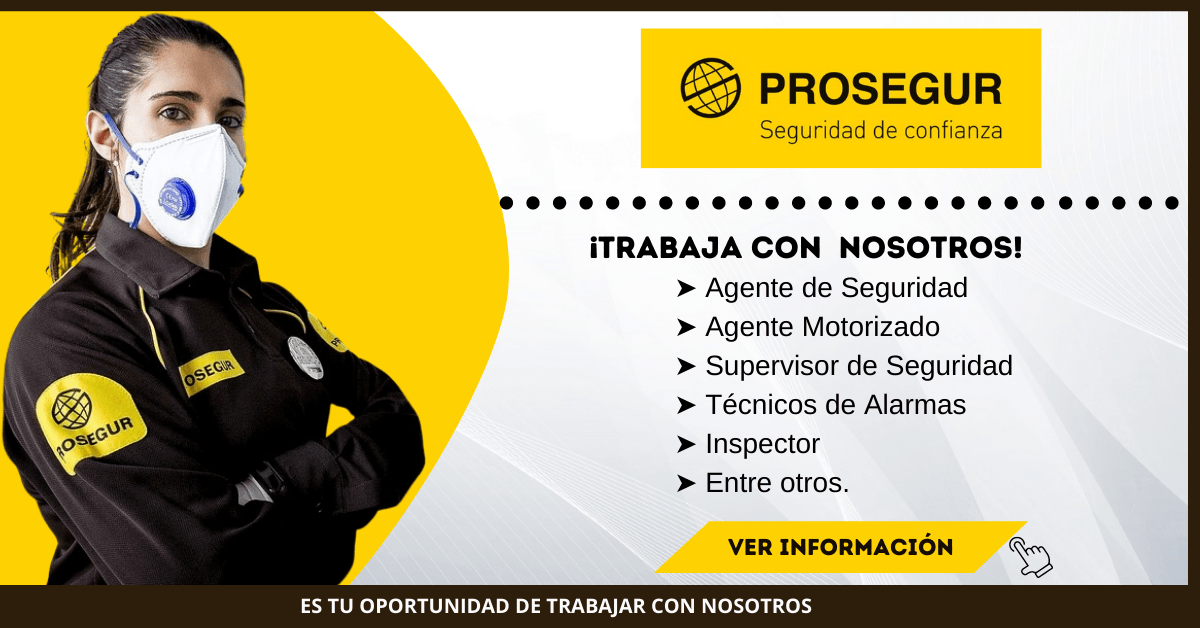 PROSEGUR REQUIERE PERSONAL PARA DISTINTAS ÁREAS Chamba Reciente