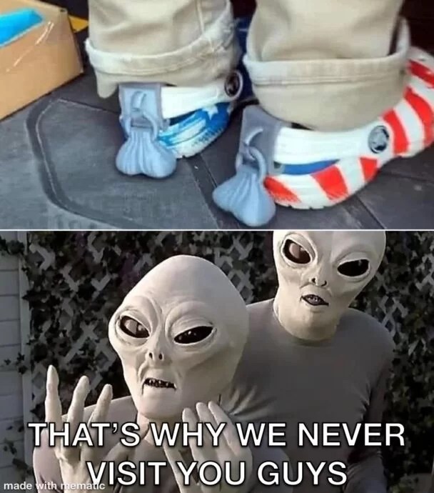 This Is Why Aliens Don't Visit Us 12 Hilarious Memes Explaining Our(02)