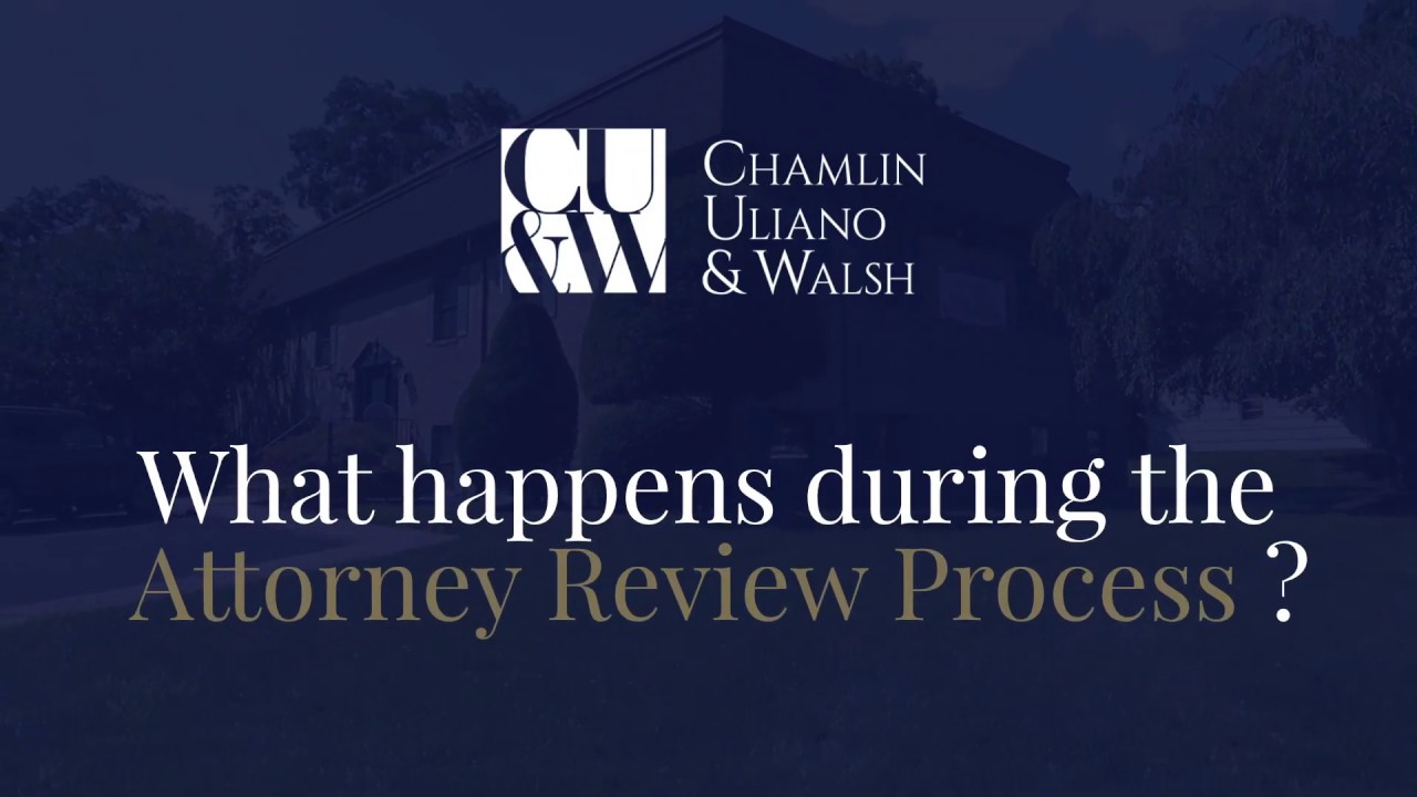 What Happens during the Attorney Review Process Chamlin, Uliano & Walsh