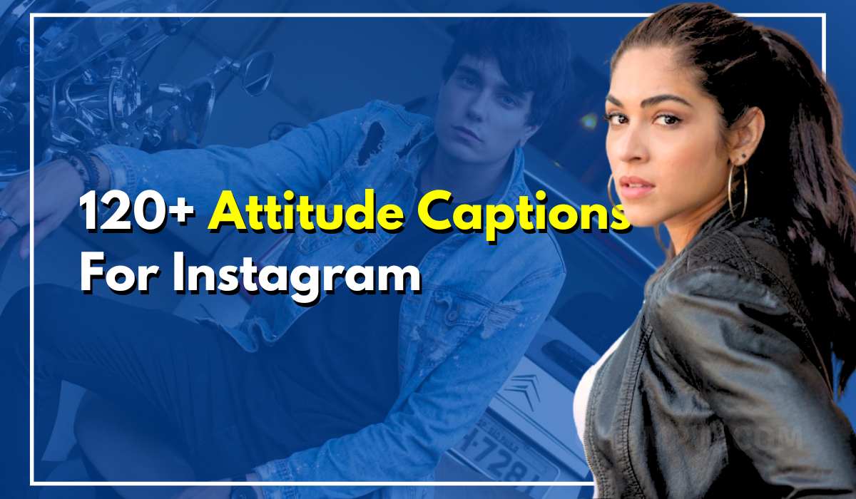 120+ Attitude Captions For Instagram Irresistible Collection