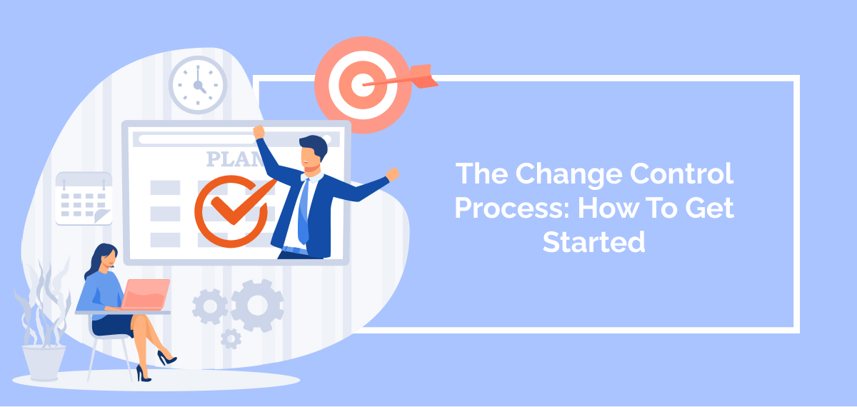 The Change Control Process How to Get Started
