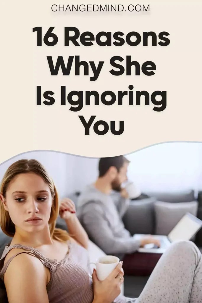 Should I Ignore Her If She Ignores Me? 16 Reasons Why She Ignores You