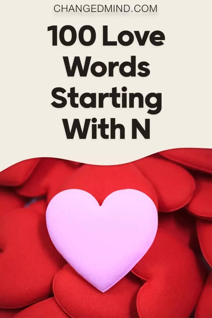 100 Love Words Starting with N (With Definition) for Passionate Expression