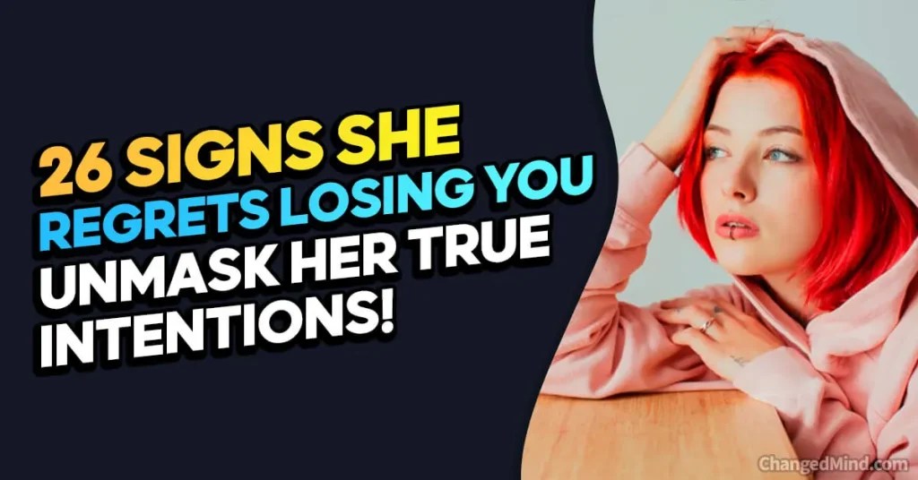 26 Signs She Regrets Losing You & Want You Back