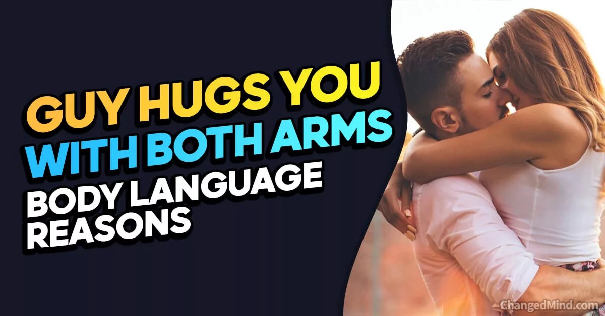 When a Guy Hugs You With Both Arms (Body Language)