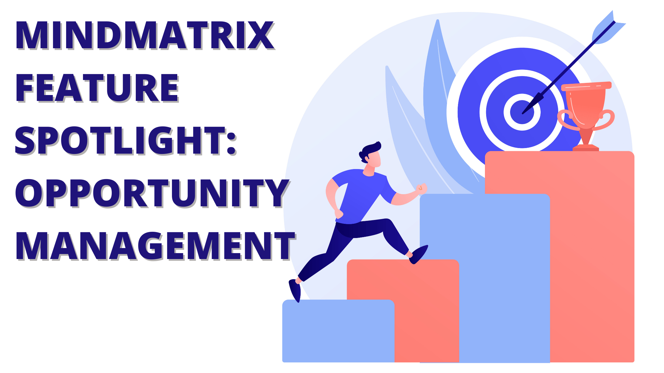 Efficient opportunity management with Mindmatrix Mindmatrix