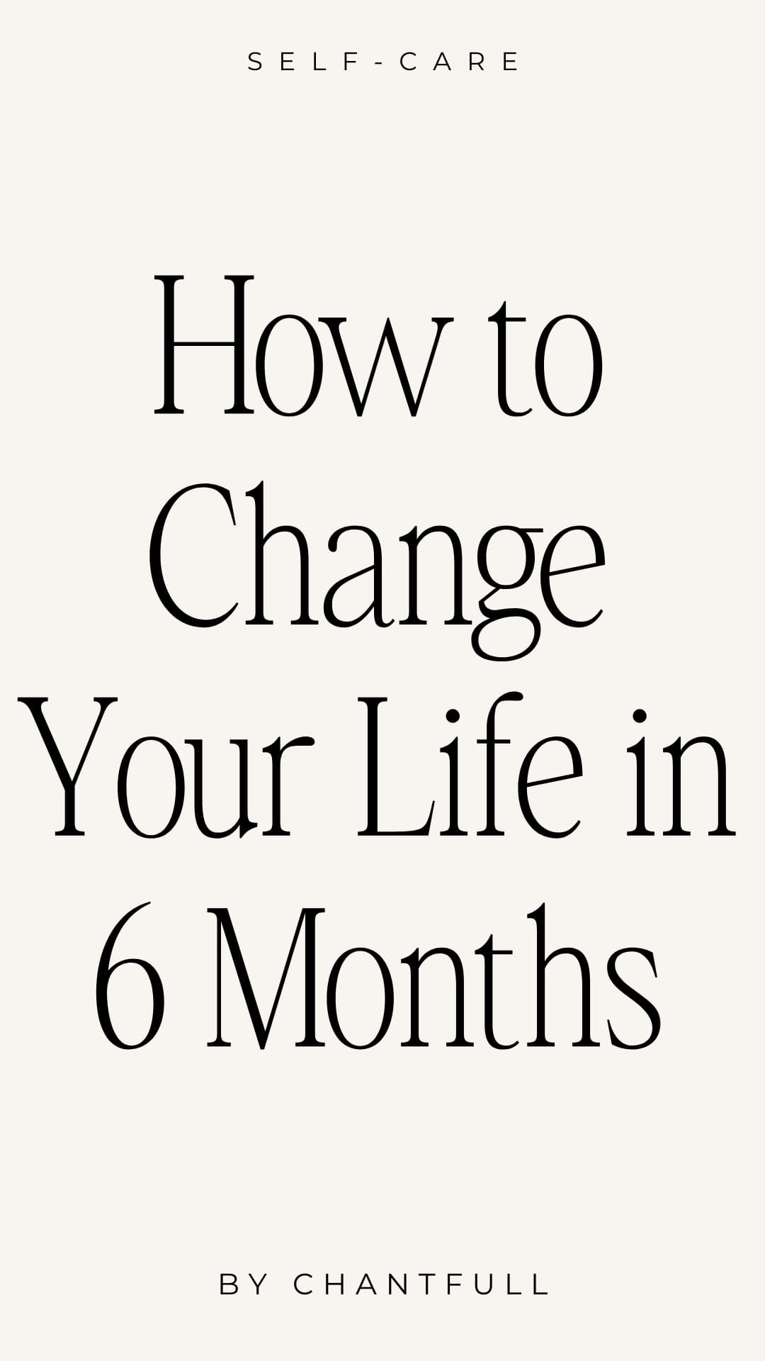How to Change Your Life in 6 Months Transformative Actions chantfull(03)