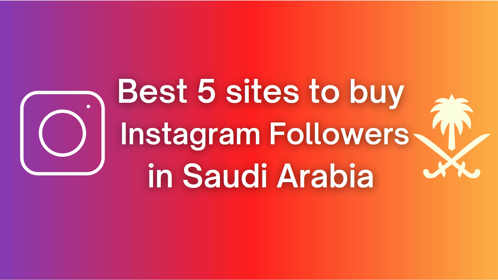 Buy Instagram Followers in Saudi Arabia (Best 5 Sites)