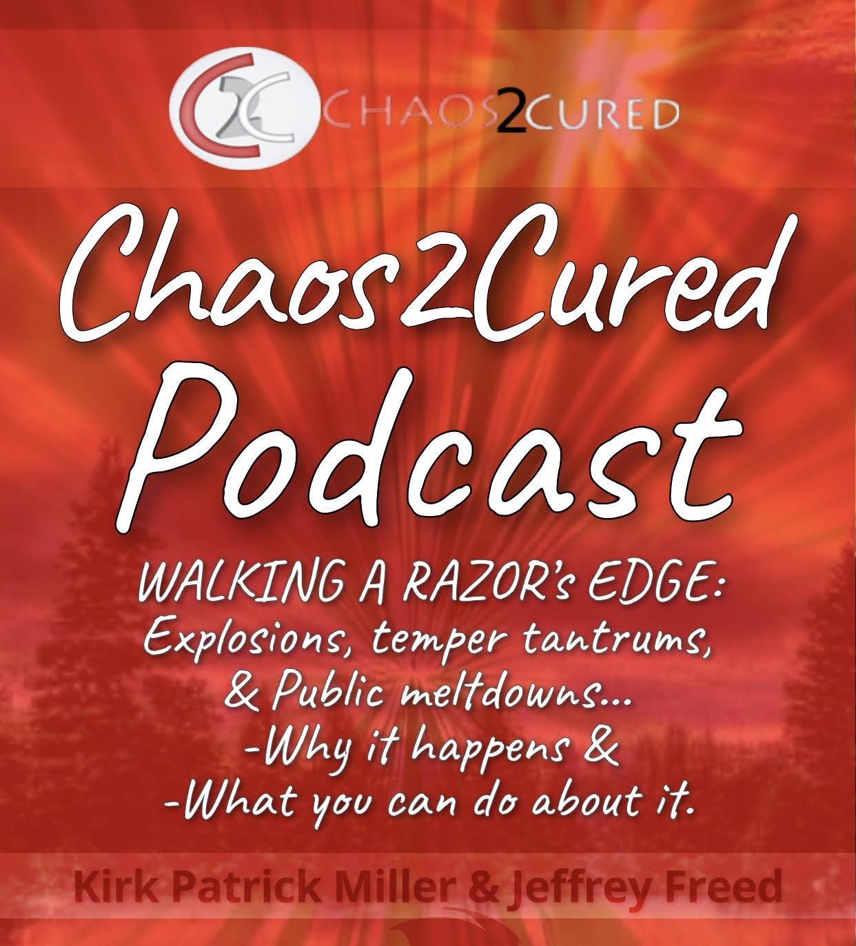 Ep. 13 Walking a Razor's Edge Explosions, Temper Tantrums, and