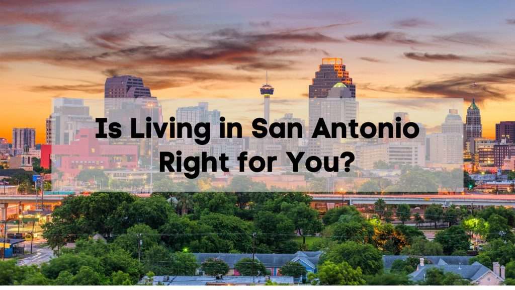 Is Living in San Antonio Right for You? ⛪ Complete Moving to San