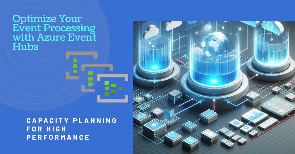 Unveiling The Secrets Of Azure Event Hubs A Guide To Capacity Planning