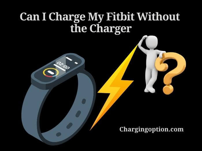 Can I Charge My Fitbit Without the Charger? - Charging Option
