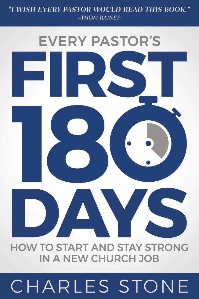Every Pastor's First 180 Days Charles Stone
