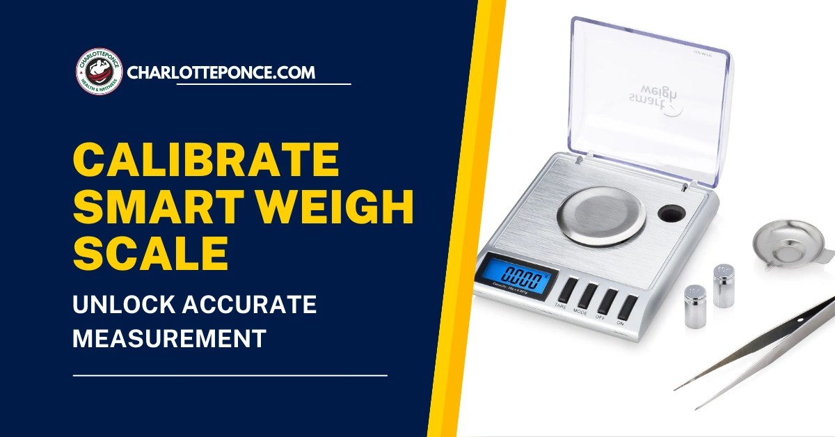 Calibrate Smart Weigh Scale Unlock Accurate Measurement