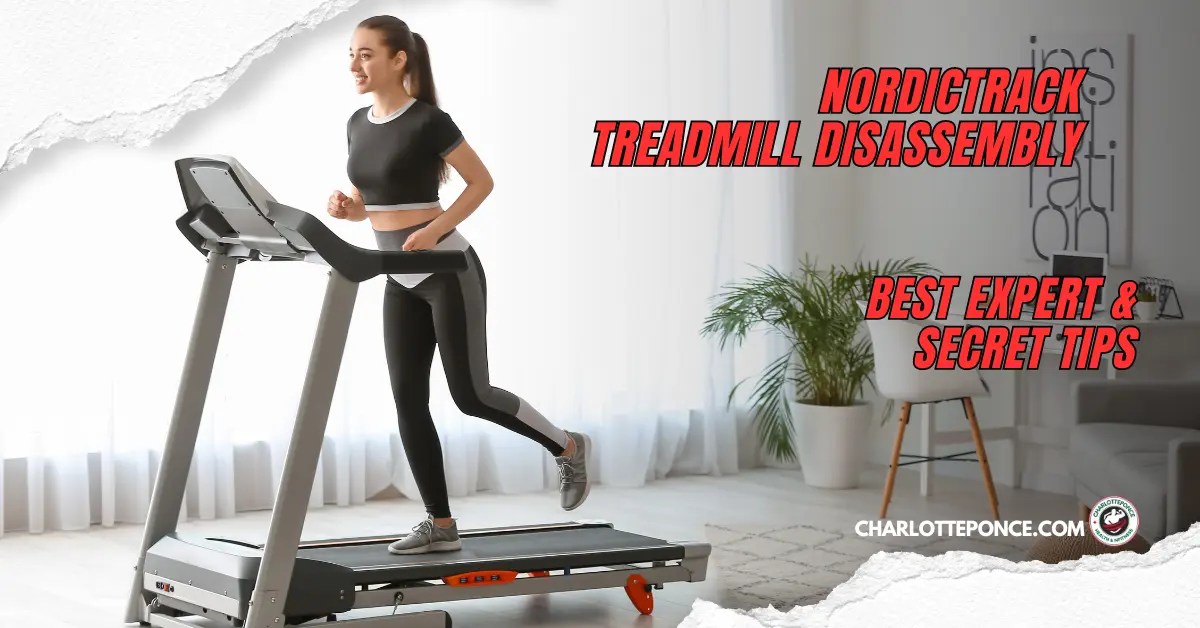 Nordictrack Treadmill Disassembly- Best Expert & Secret Tips