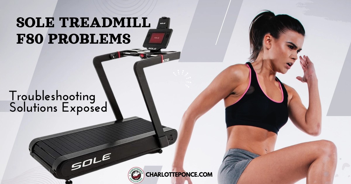 Sole Treadmill F80 Problems Simple Solutions To Get Fixed