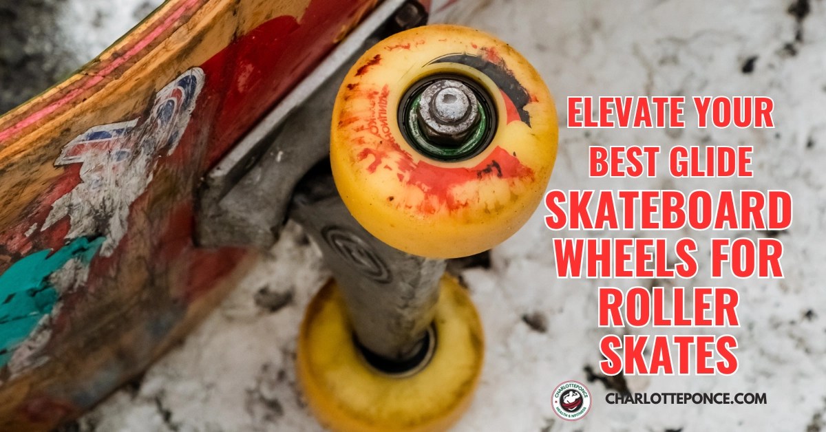 Skateboard Wheels For Roller Skates Elevate Your Best Glide