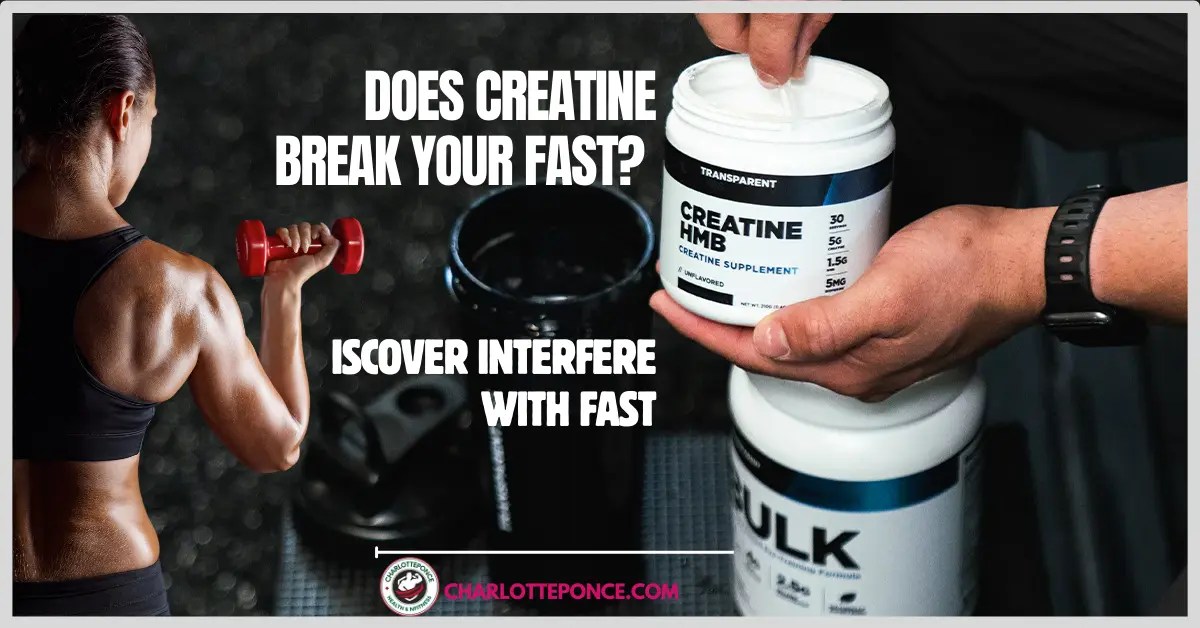 Does Creatine Break Your Fast? Discover Interfere With Fast