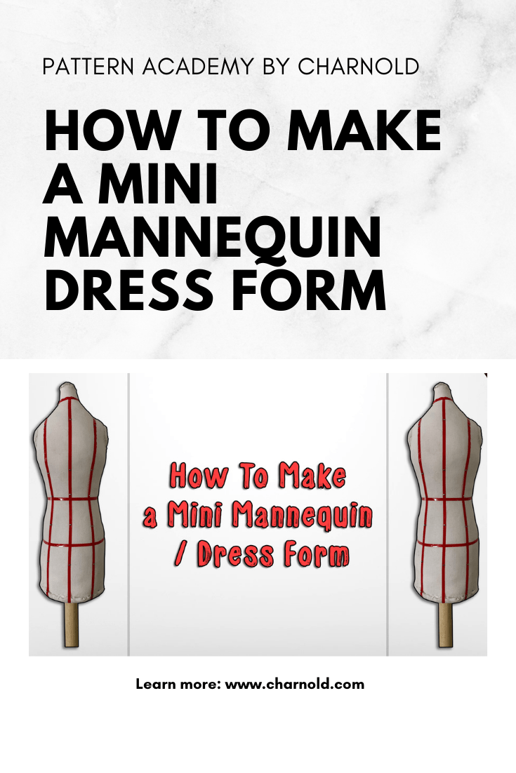 How To Make a Mini Mannequin / Dress Form Pattern Academy by Charnold