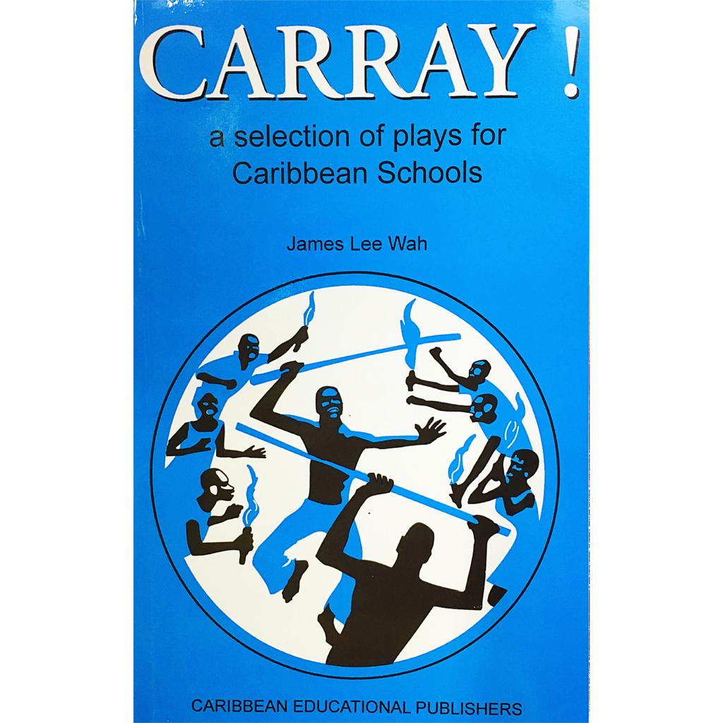Carray! A selection of plays for Caribbean Schools Charran's Chaguanas