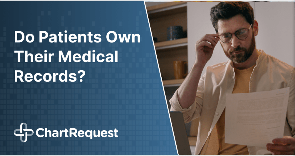 Do Patients Own Their Medical Records? ChartRequest