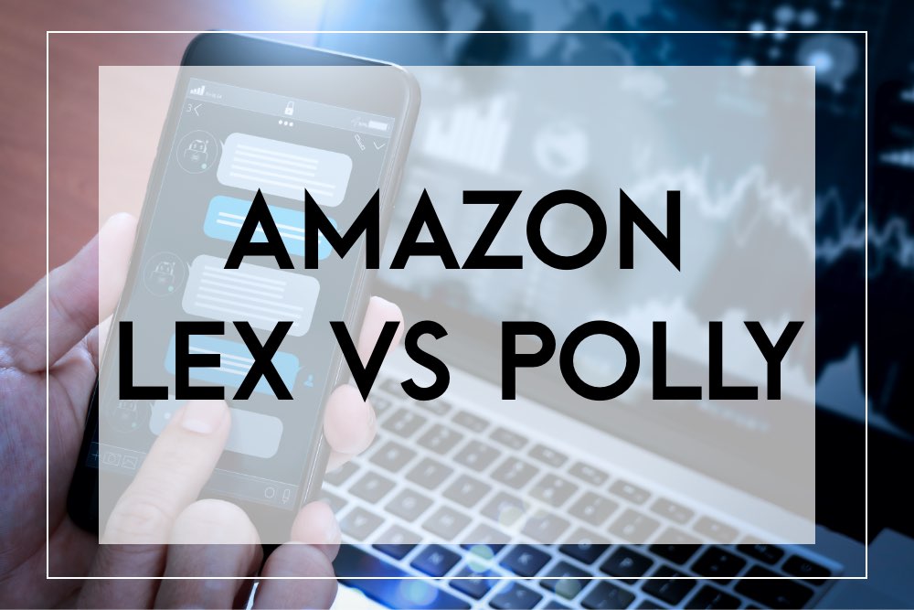 What's the Difference Between Amazon Lex vs Amazon Polly?