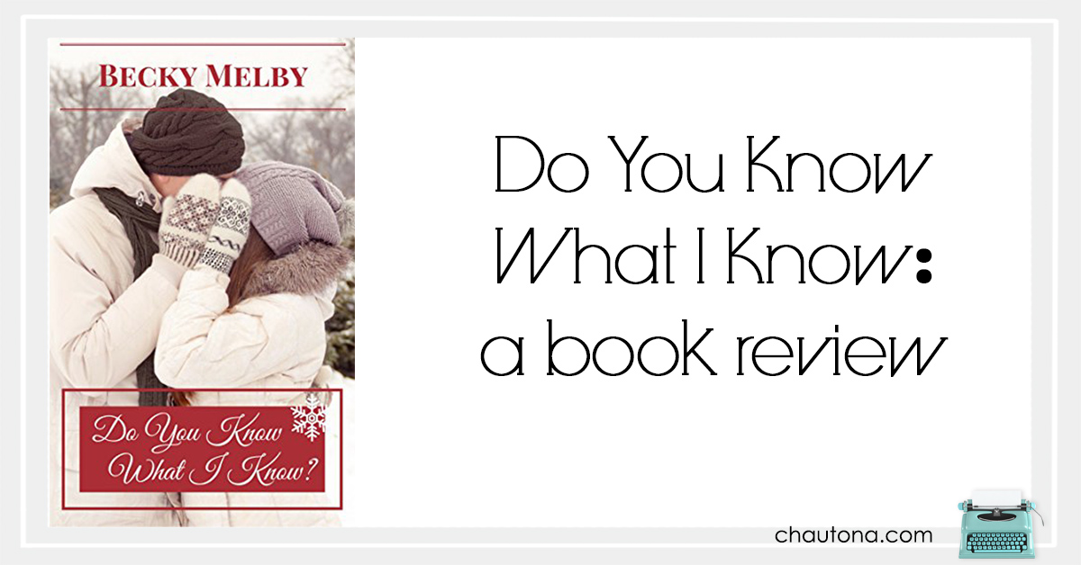Do You Know What I Know a book review Chautona Havig