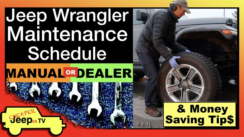 Jeep Wrangler Maintenance Schedule - CheaperJeeperTV