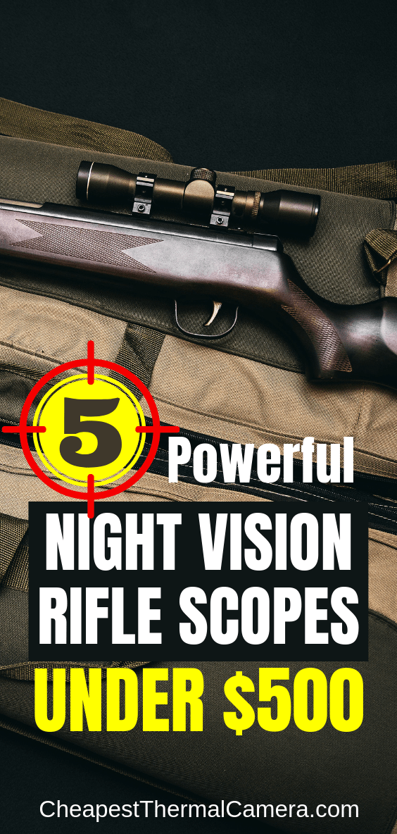 5 Best Cheap Night Vision Rifle Scope Under 500 in 2022
