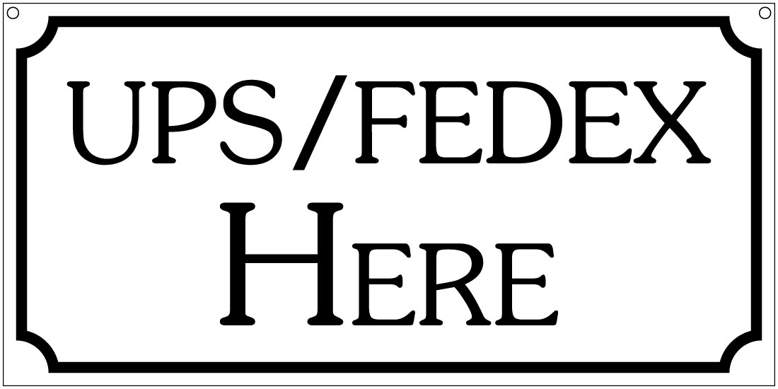 UPS/ Fedex Here 6x12 Aluminum Shipping Retail Factory Warehouse sign