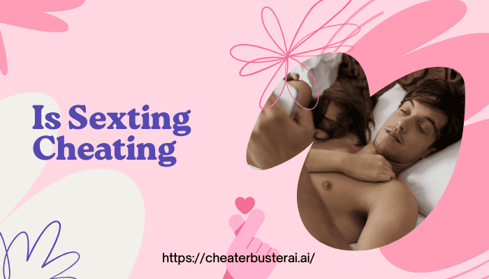 Is Sexting Cheating - Know Different Perspectives
