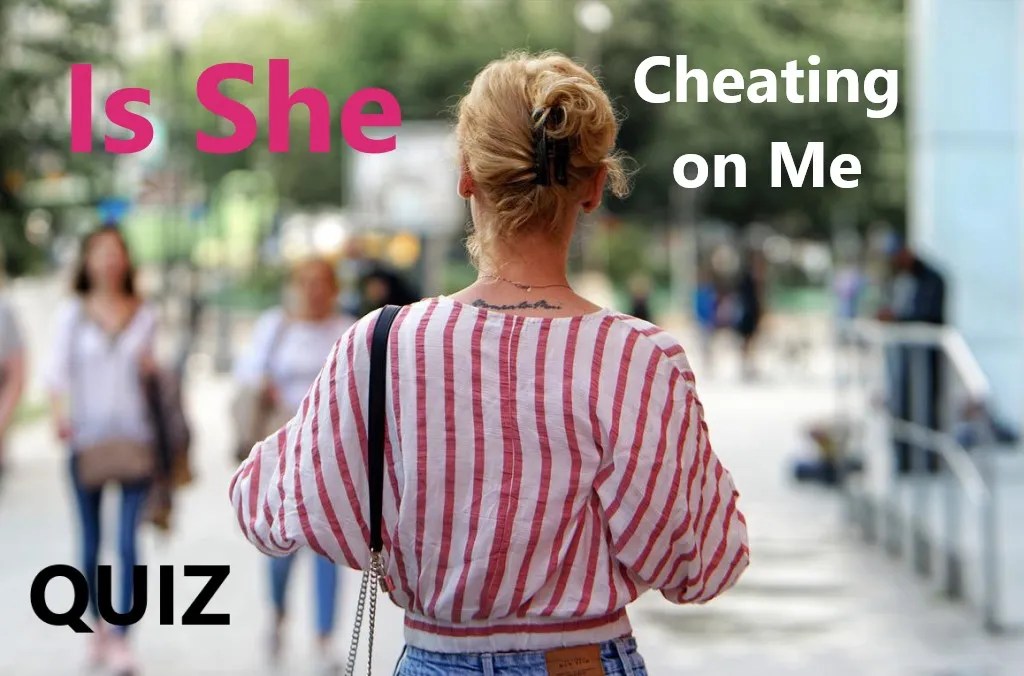 Quiz (Test) Is My Girlfriend Cheating on Me?
