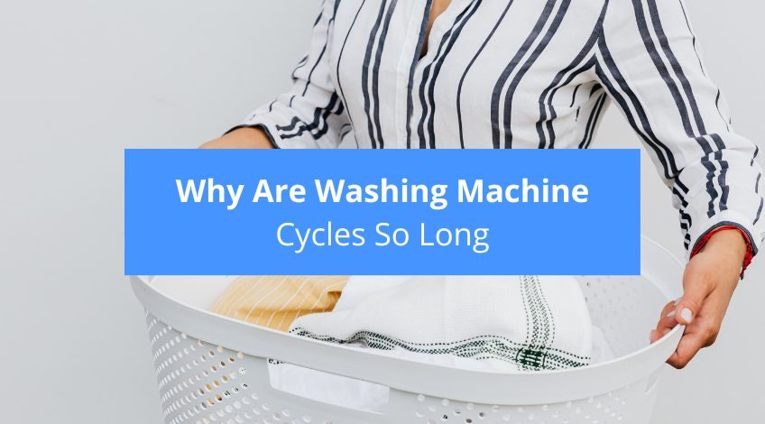 Why Are Washing Machine Cycles So Long? (& how long it should take